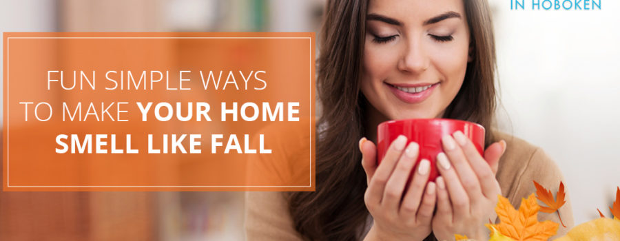 Fun Simple Ways to Make Your Home Smell Like Fall Fun Simple Ways to Make Your Home Smell Like Fall