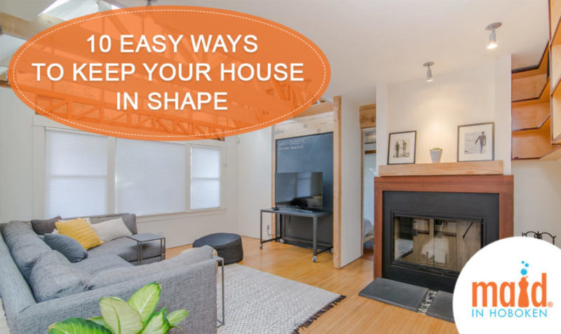 10 Easy Ways to Keep Your House in Shape 10 Easy Ways to Keep Your House in Shape