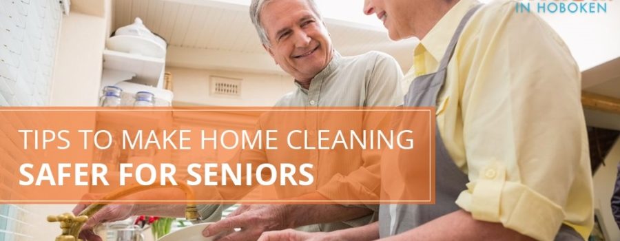 Tips to Make Home Cleaning Safer for Seniors Tips to Make Home Cleaning Safer for Seniors