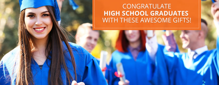 Congratulate High School Graduates With These Awesome Gifts! Congratulate High School Graduates With These Awesome Gifts!