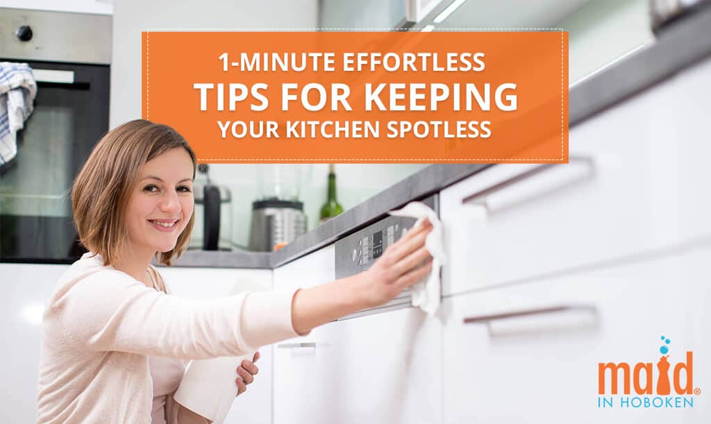 1-Minute Effortless Tips For Keeping Your Kitchen Spotless 1-Minute Effortless Tips For Keeping Your Kitchen Spotless