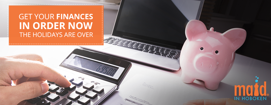 Get Your Finances in Order Now the Holidays Are Over Get Your Finances in Order Now the Holidays Are Over